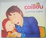 Caillou: comme papa