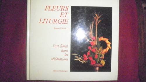 Télécharger FLEURS ET LITURGIE. L'art floral dans les célébrations PDF