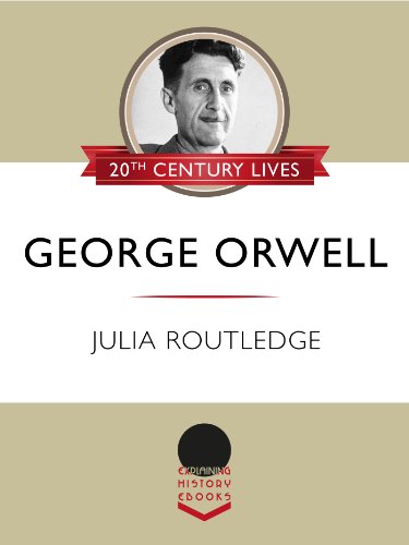 Download George Orwell (Explaining History: 20th Century Lives Book 1) Download George Orwell (Explaining History: 20th Century Lives Book 1)