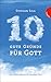 Zehn gute Gründe für Gott: Die Zehn Gebote in unserer Zeit by Stephan Sigg, Niklas Schütte