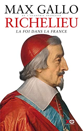 Télécharger Richelieu : La foi dans la France Gratuit