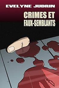 Crimes Et Faux Semblants Evelyne Judrin Babelio