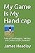 Produktbild My Game Is My Handicap: Tales of Sandbaggers, Vanities, and Country Club Characters