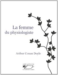 La Femme Du Physiologiste Arthur Conan Doyle Babelio