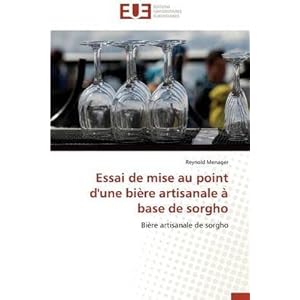 [(Essai de Mise Au Point D'Une Biere Artisanale a Base de Sorgho)] [By (author) Menager Reynold] published on (July, 2014)