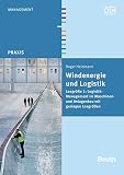 Image de Windenergie und Logistik: Losgröße 1: Logistikmanagement im Maschinen- und Anlagenbau mit geringen Losgrößen (Beuth Praxis)