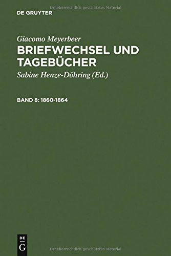 Giacomo Meyerbeer. Briefwechsel und Tagebücher: 1860-1864, Band 8