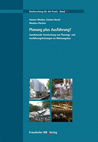 Preisvergleich Produktbild Planung plus Ausführung.: Zunehmende Vermischung von Planungs- und Ausführungsleistungen im Wohnungsbau. (Bauforschung für die Praxis)