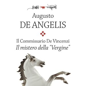 Il commissario De Vincenzi. Il mistero della Vergine (Fogli volanti) Il commissario De Vincenzi. Il mistero della Vergine (Fogli volanti)