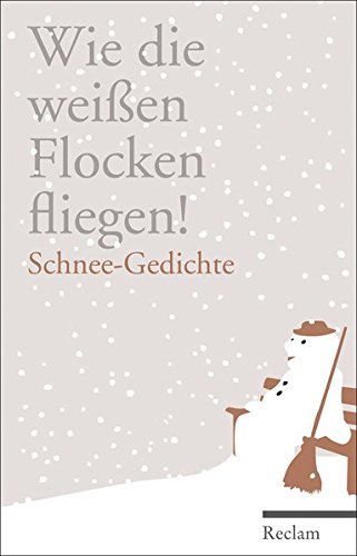 Wie die weißen Flocken fliegen!: Schnee-Gedichte
