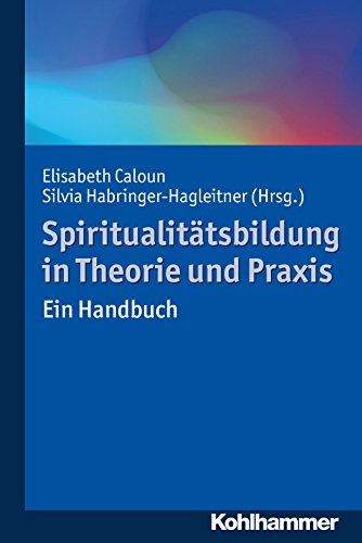 Preisvergleich Produktbild Spiritualitätsbildung in Theorie und Praxis: Ein Handbuch