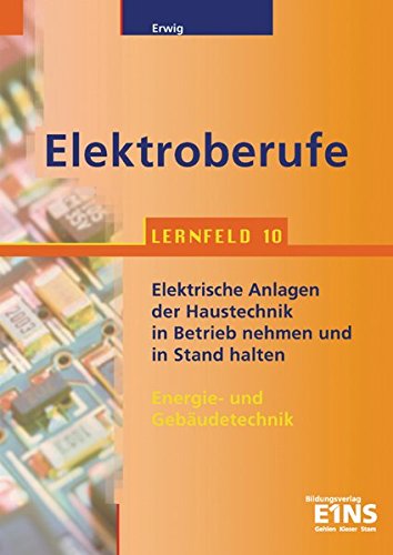 Preisvergleich Produktbild Eletroberufe Blaue Reihe / Blaue Reihe: Elektroberufe: Lernfeld 10: Elektrische Anlagen der Haustechnik in Betrieb nehmen und in Stand halten: Schülerband Handwerk
