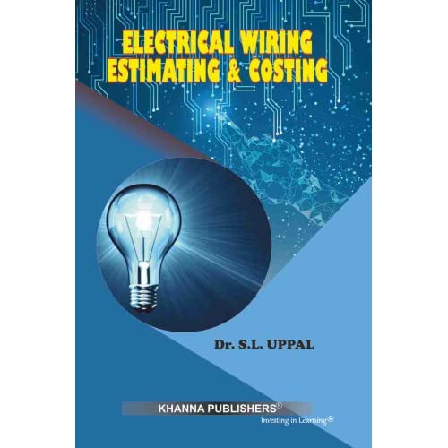 Electrical Wiring Estimating and Costing Dr. S.L. Uppal and G.C. Garg