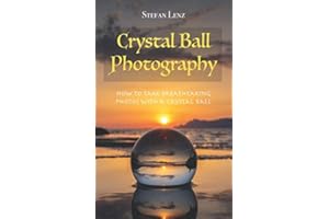 Crystal Ball Photography: How to take breathtaking photos with a crystal ball