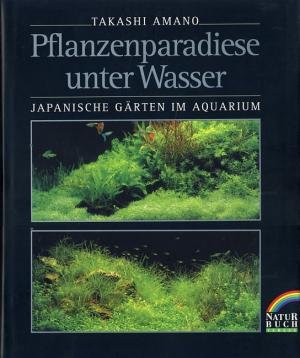Preisvergleich Produktbild Pflanzenparadiese unter Wasser: Japanische Gärten im Aquarium