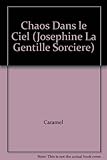 Chaos Dans le Ciel (Josephine La Gentille Sorciere)