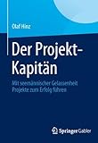 Der Projekt-Kapitän: Mit seemännischer Gelassenheit Projekte zum Erfolg führen by 