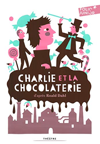 Charlie et la chocolaterie pièce de théâtre (Folio junior theatre)