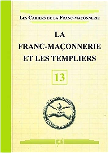 Télécharger La Franc-maçonnerie et les Templiers - Livret 13 Livre PDF Gratuit