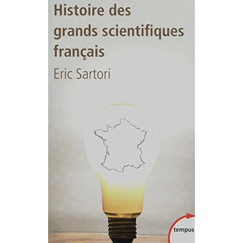 Histoire des grands scientifiques français Histoire des grands scientifiques français