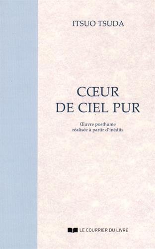 Télécharger Coeur de ciel pur : Oeuvre posthume réalisée à partir d'inédits Francais PDF