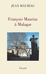 François Mauriac à Malagar (Documents)