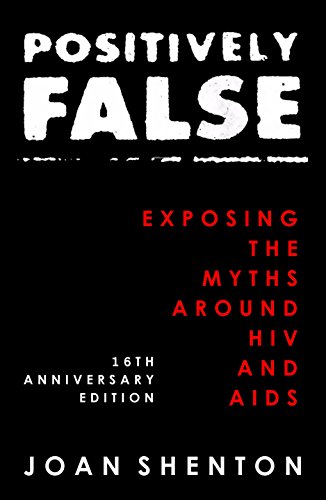 Positively False: Exposing the Myths around HIV and AIDS - 16th Anniversary Edition (English Edition