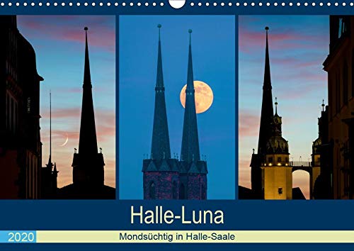 Halle-Luna - Mondsüchtig in Halle-Saale (Wandkalender 2020 DIN A3 quer)