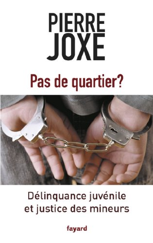 Pas de quartier ? : Délinquance juvénile et justice des mineurs (Documents)