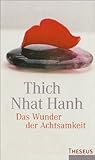 Das Wunder der Achtsamkeit: Einführung in die Meditation by 