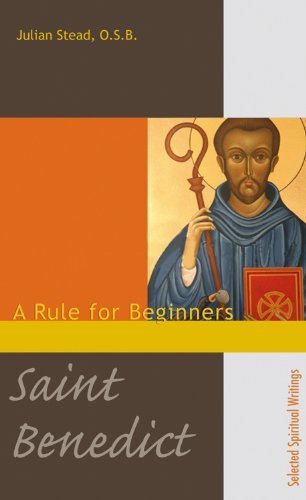 Saint Benedict: A Rule for Beginners (Second Edition)