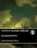 Autobiography by John Stuart Mill