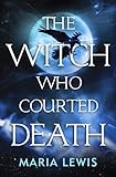 The Witch Who Courted Death (English Edition) by