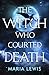 The Witch Who Courted Death (English Edition) by