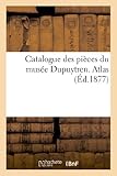 Image de Catalogue des pièces du musée Dupuytren. ATLAS, 2