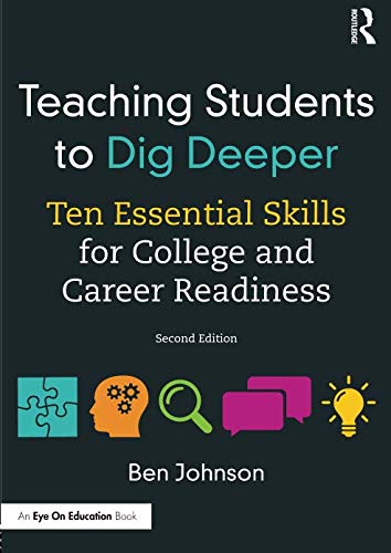 Teaching Students to Dig Deeper: Ten Essential Skills for College and Career Readiness