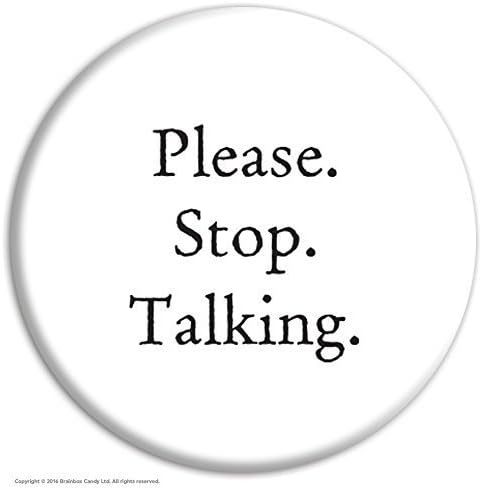 Brainbox Candy Funny Humorous 'Please Stop Talking' Novelty Badge