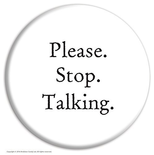 Brainbox Candy Funny Humorous 'Please Stop Talking' Novelty Badge
