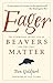 Produktbild Eager: The Surprising, Secret Life of Beavers and Why They Matter