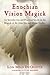 Enochian Vision Magick: An Introduction and Practical Guide to the Magick of Dr. John Dee and Edward Kelley: An Introduction and Practical Guide to the Magick of Mr. John Dee and Edward Kelley by 