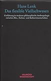 Image de Das flexible Vielfachwesen: Einführung in die moderne philosophische Anthropologie zwischen Bio-, T