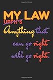  My Law - Anything that can go right will go right.: Law Of Attraction Notebook - Positive Thinking Everyday - Daily Positivity Mantra - Just one small ... in the morning can change your whole day.
