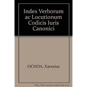Index Verborum Ac Locutionum Codicis Iuris Canonici. Institutum Iuridicum Claretianum