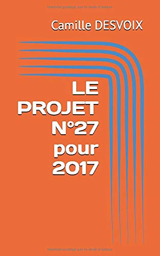 LE PROJET N°27 pour 2017: PROSPECTIVE LE PROJET N°27 pour 2017: PROSPECTIVE