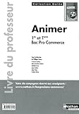 Image de Animer 1re et Tle Bac Pro 3 ans Commerce - Livre du professeur