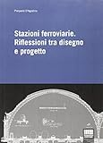 Stazioni ferroviarie. Riflessioni tra disegno e progetto
