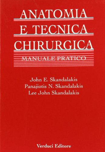 Anatomia e tecnica chirurgica. Manuale pratico Anatomia e tecnica chirurgica. Manuale pratico
