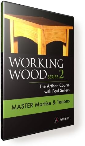 Working Wood Series 2: The Artisan Course with Paul Sellers. MASTER MORTISE & TENONS