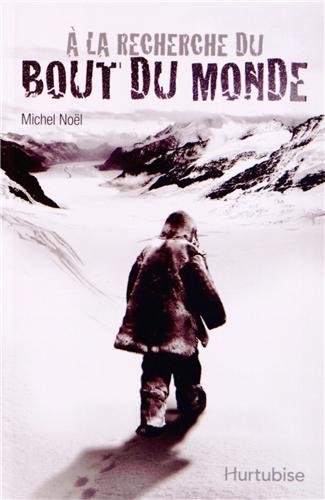 couverture de : A la recherche du bout du monde