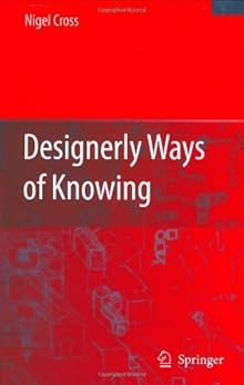 Designerly Ways Of Knowing Ebook Nigel Cross Amazon Fr
